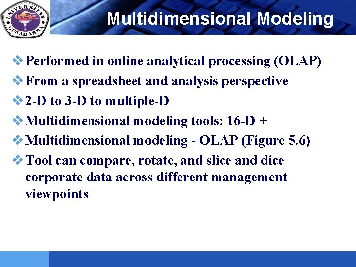 LOGO Multidimensional Modeling v Performed in online analytical processing (OLAP) v From a spreadsheet