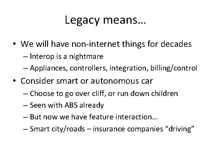 Legacy means… • We will have non-internet things for decades – Interop is a