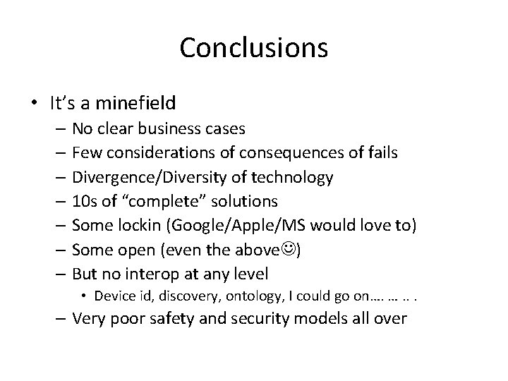Conclusions • It’s a minefield – No clear business cases – Few considerations of