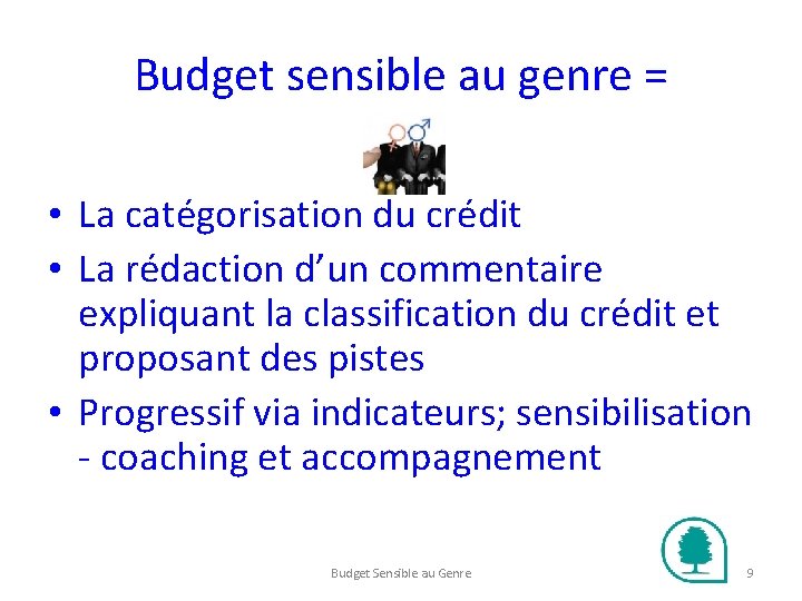 Budget sensible au genre = • La catégorisation du crédit • La rédaction d’un