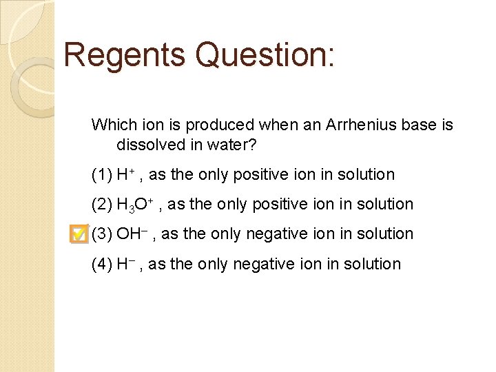 Regents Question: Which ion is produced when an Arrhenius base is dissolved in water?