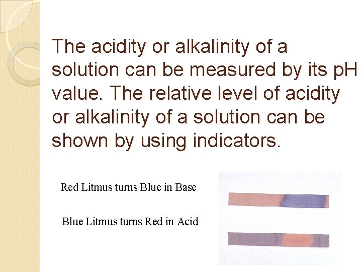The acidity or alkalinity of a solution can be measured by its p. H