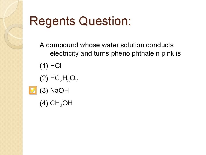 Regents Question: A compound whose water solution conducts electricity and turns phenolphthalein pink is