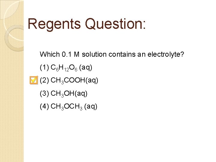 Regents Question: Which 0. 1 M solution contains an electrolyte? (1) C 6 H