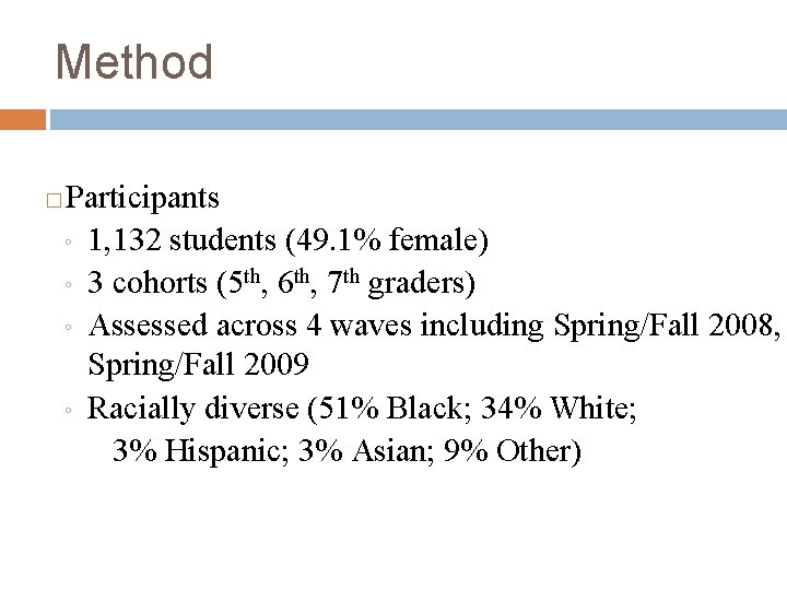 Method � Participants ◦ 1, 132 students (49. 1% female) ◦ 3 cohorts (5