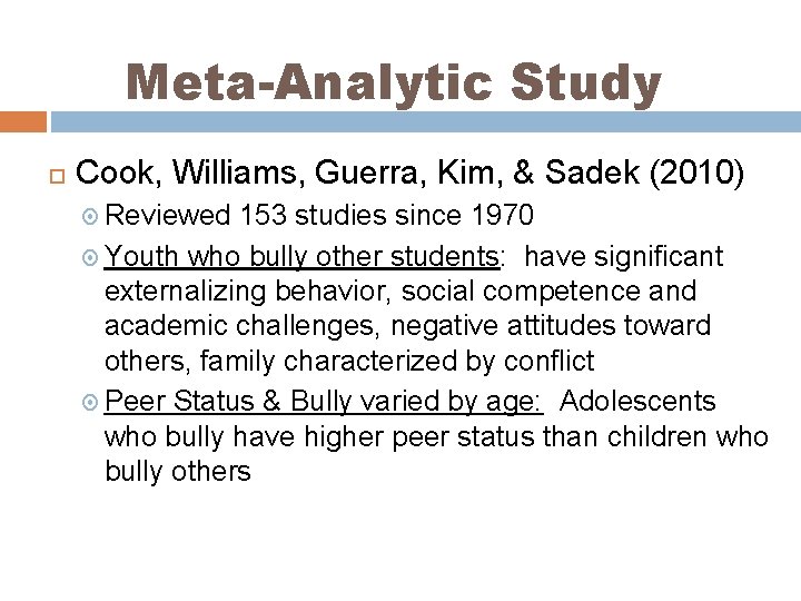 Meta-Analytic Study Cook, Williams, Guerra, Kim, & Sadek (2010) Reviewed 153 studies since 1970