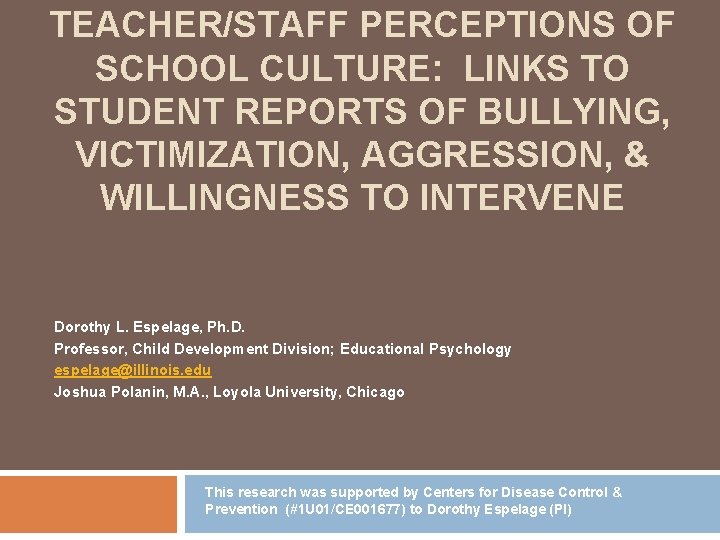 TEACHER/STAFF PERCEPTIONS OF SCHOOL CULTURE: LINKS TO STUDENT REPORTS OF BULLYING, VICTIMIZATION, AGGRESSION, &