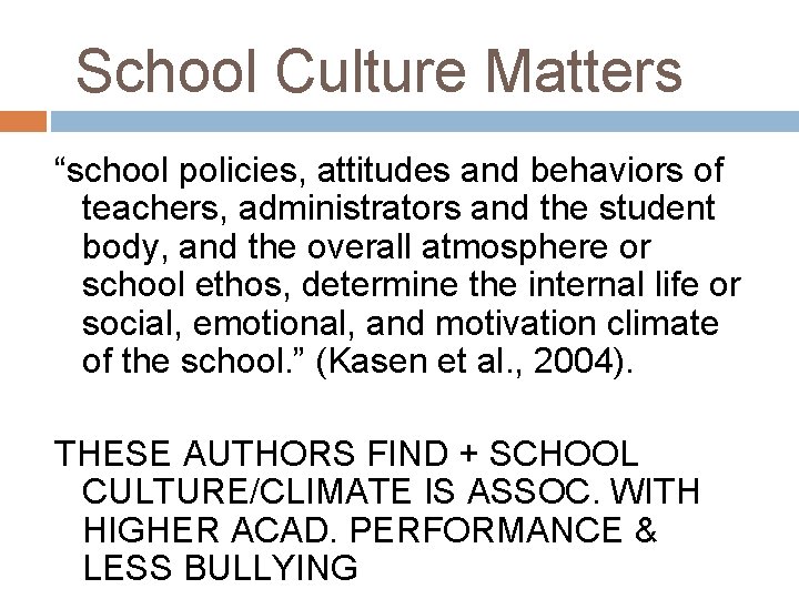 School Culture Matters “school policies, attitudes and behaviors of teachers, administrators and the student