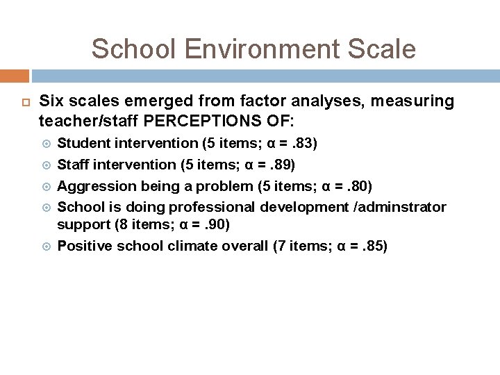 School Environment Scale Six scales emerged from factor analyses, measuring teacher/staff PERCEPTIONS OF: Student