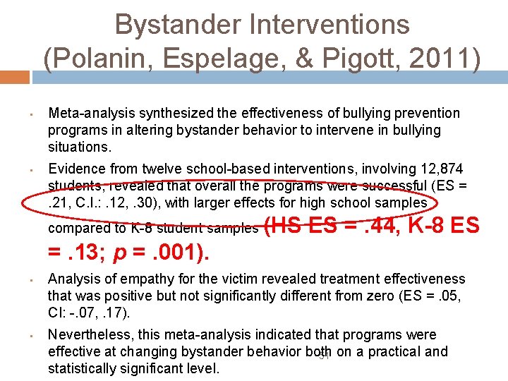 Bystander Interventions (Polanin, Espelage, & Pigott, 2011) • • Meta-analysis synthesized the effectiveness of
