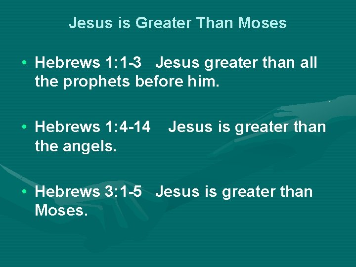 Jesus is Greater Than Moses • Hebrews 1: 1 -3 Jesus greater than all