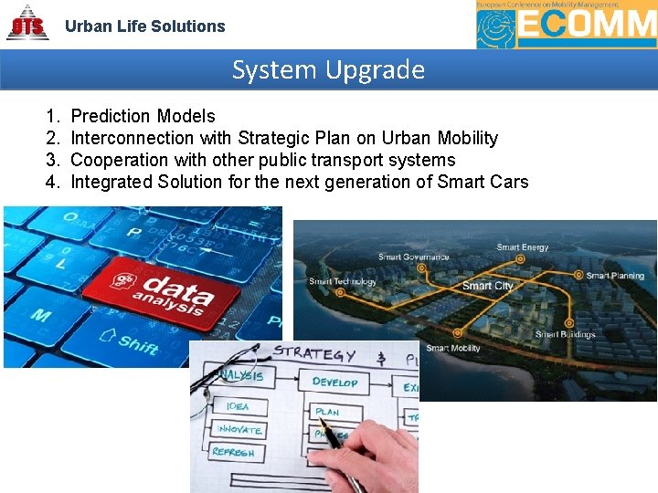 Urban Life Solutions System Upgrade 1. 2. 3. 4. Prediction Models Interconnection with Strategic