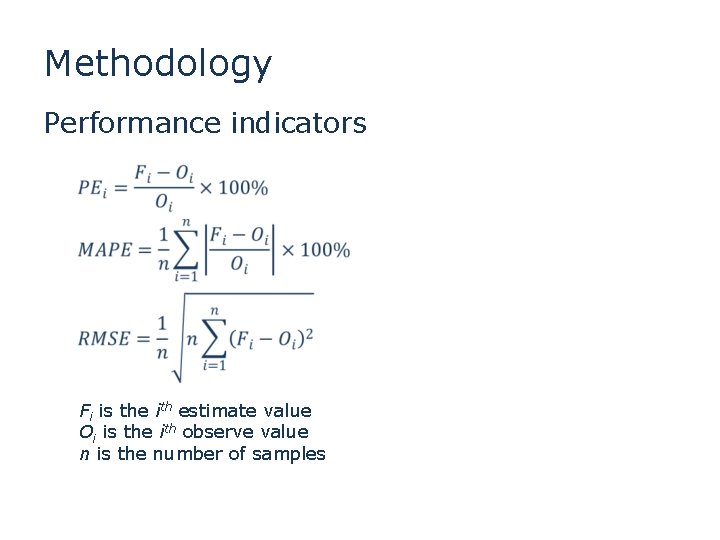 Methodology Performance indicators Fi is the ith estimate value Oi is the ith observe Methodology Performance indicators Fi is the ith estimate value Oi is the ith observe