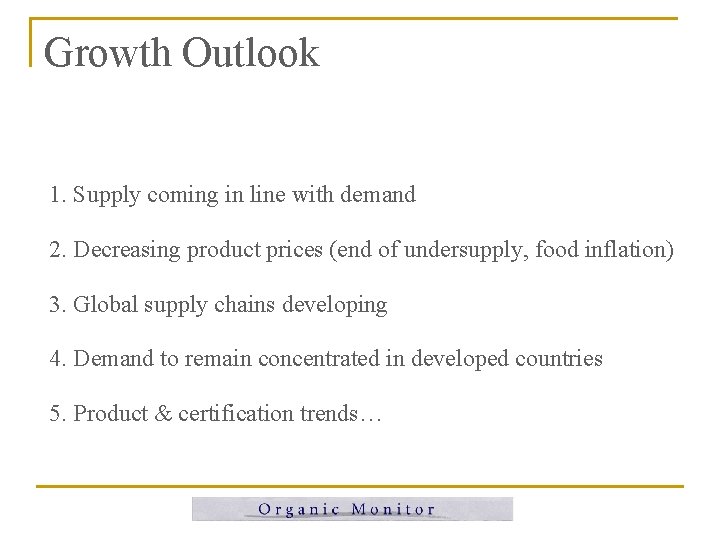 Growth Outlook 1. Supply coming in line with demand 2. Decreasing product prices (end Growth Outlook 1. Supply coming in line with demand 2. Decreasing product prices (end