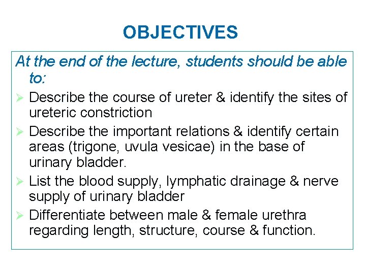 OBJECTIVES At the end of the lecture, students should be able to: Describe the