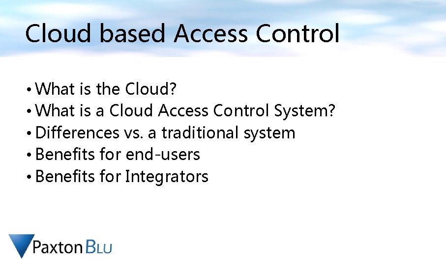 Cloud based Access Control • What is the Cloud? • What is a Cloud