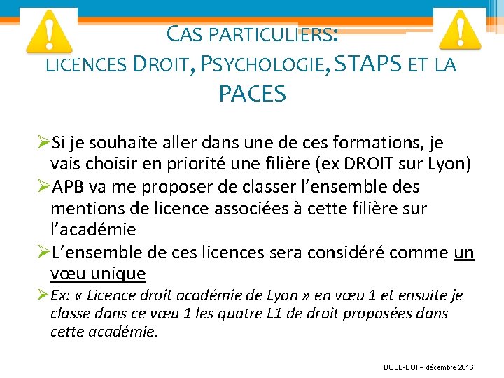 CAS PARTICULIERS: LICENCES DROIT, PSYCHOLOGIE, STAPS ET LA PACES ØSi je souhaite aller dans