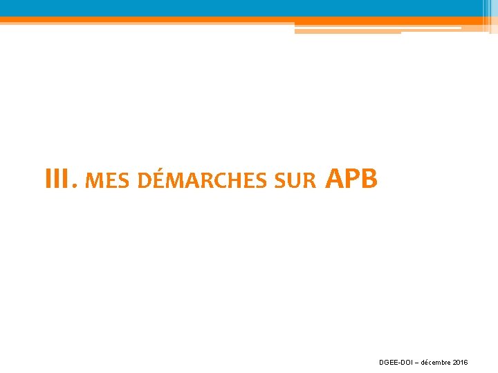 III. MES DÉMARCHES SUR APB DGEE-DOI – décembre 2016 