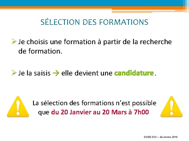 SÉLECTION DES FORMATIONS Ø Je choisis une formation à partir de la recherche de