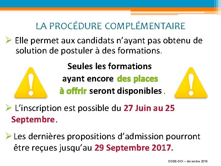 LA PROCÉDURE COMPLÉMENTAIRE Ø Elle permet aux candidats n’ayant pas obtenu de solution de