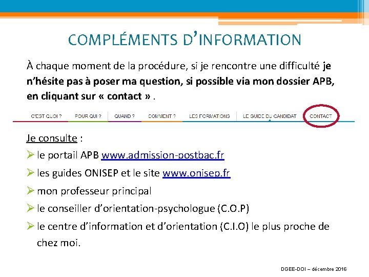 COMPLÉMENTS D’INFORMATION À chaque moment de la procédure, si je rencontre une difficulté je