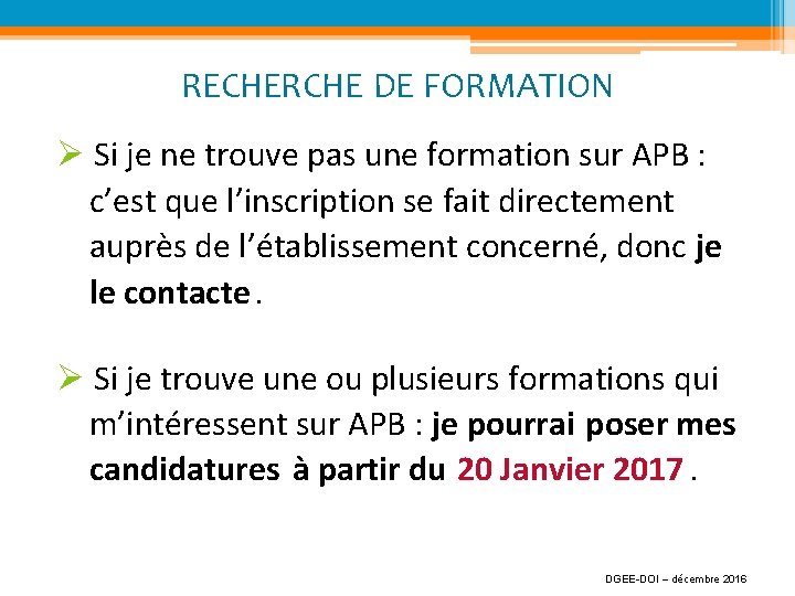 RECHERCHE DE FORMATION Ø Si je ne trouve pas une formation sur APB :