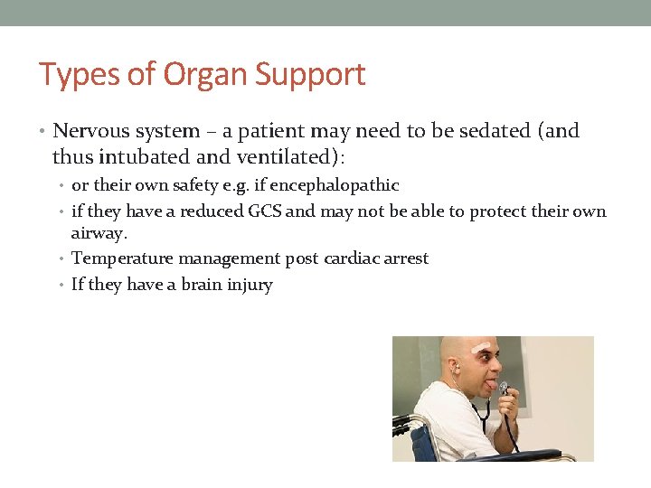 Types of Organ Support • Nervous system – a patient may need to be