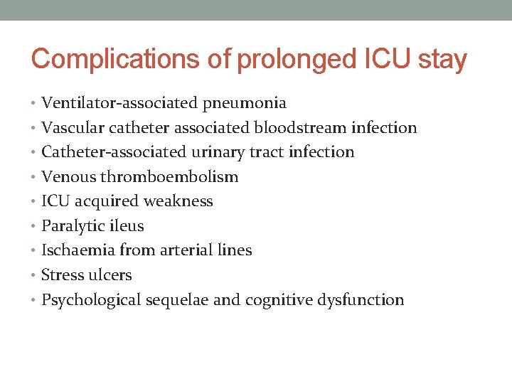 Complications of prolonged ICU stay • Ventilator-associated pneumonia • Vascular catheter associated bloodstream infection