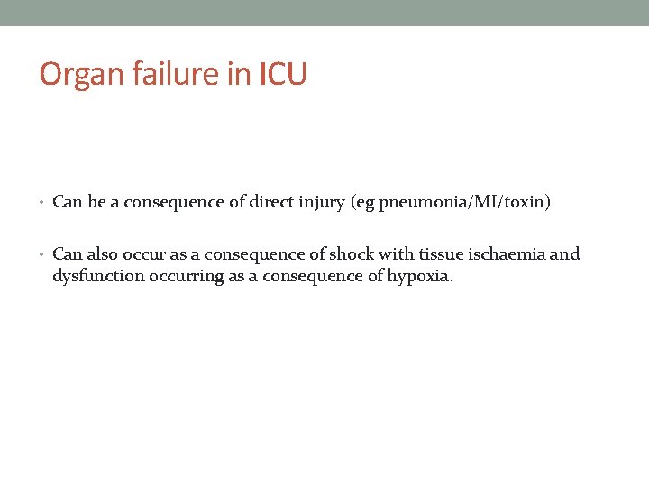 Organ failure in ICU • Can be a consequence of direct injury (eg pneumonia/MI/toxin)
