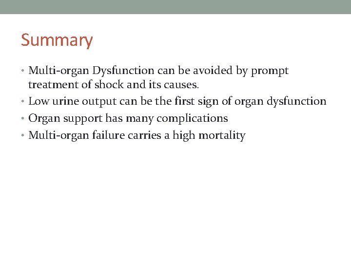Summary • Multi-organ Dysfunction can be avoided by prompt treatment of shock and its