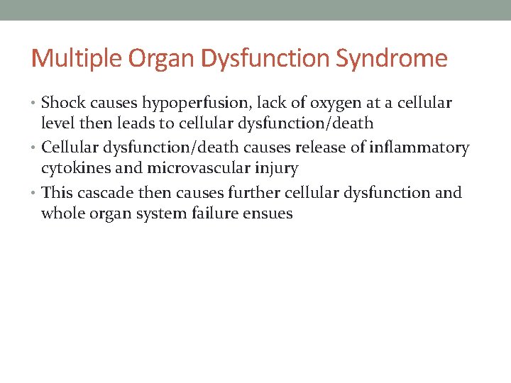 Multiple Organ Dysfunction Syndrome • Shock causes hypoperfusion, lack of oxygen at a cellular