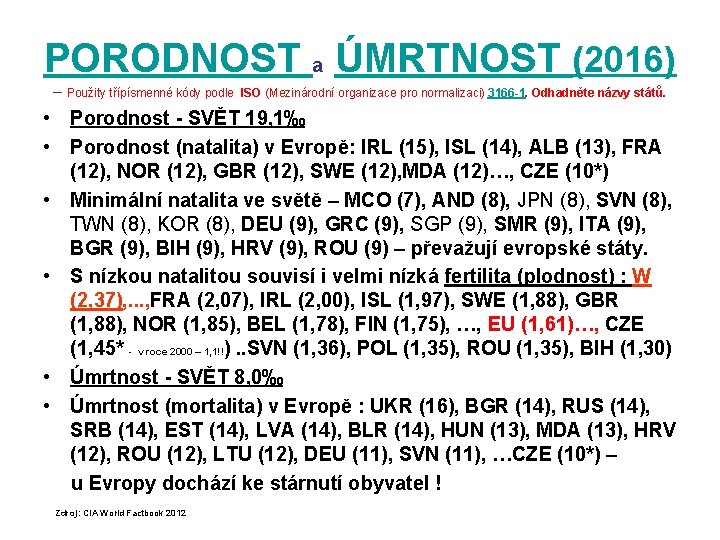 PORODNOST a ÚMRTNOST (2016) – Použity třípísmenné kódy podle ISO (Mezinárodní organizace pro normalizaci)