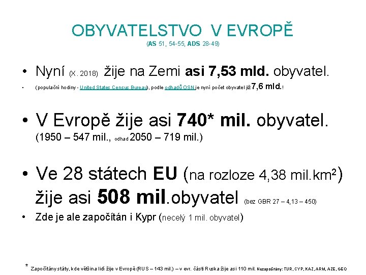 OBYVATELSTVO V EVROPĚ (AS 51, 54 -55, ADS 28 -49) • Nyní (X. 2018)