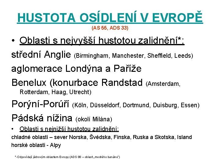 HUSTOTA OSÍDLENÍ V EVROPĚ (AS 55, ADS 33) • Oblasti s nejvyšší hustotou zalidnění*: