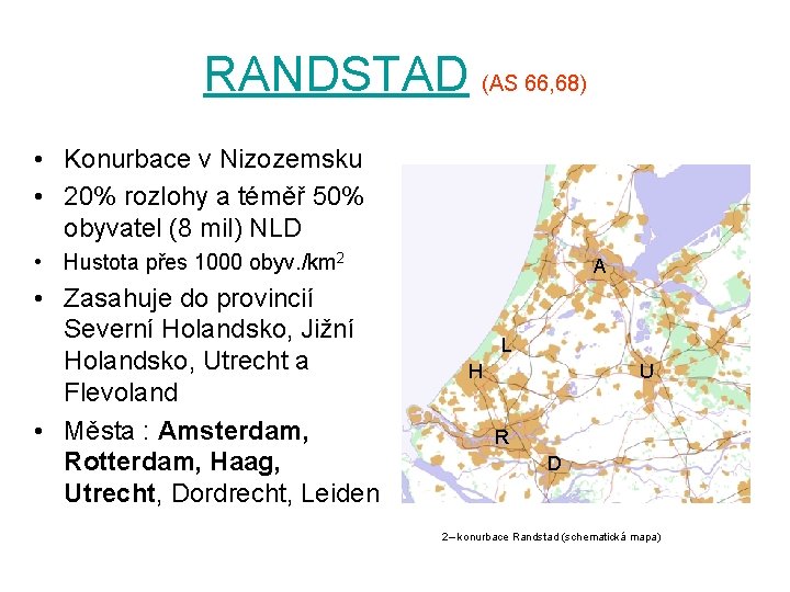 RANDSTAD (AS 66, 68) • Konurbace v Nizozemsku • 20% rozlohy a téměř 50%