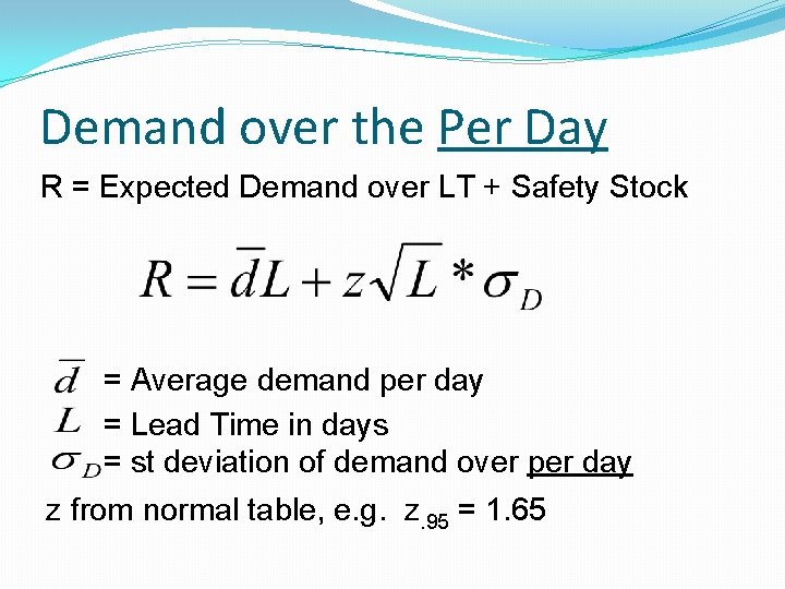 Demand over the Per Day R = Expected Demand over LT + Safety Stock