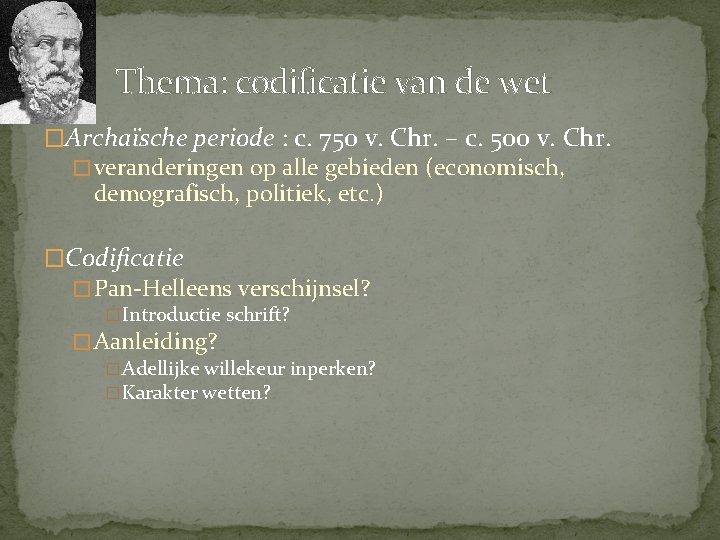 Thema: codificatie van de wet �Archaïsche periode : c. 750 v. Chr. – c.