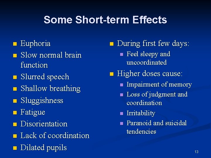 Some Short-term Effects n n n n n Euphoria Slow normal brain function Slurred