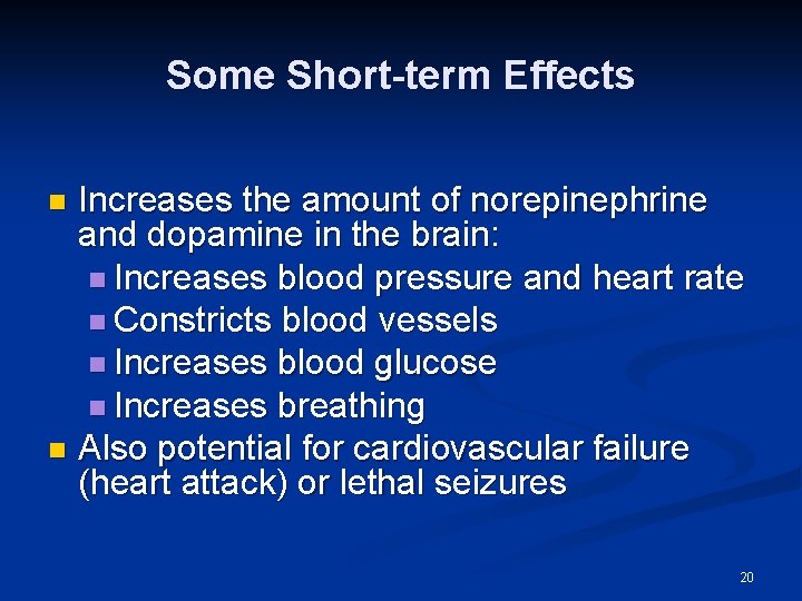 Some Short-term Effects Increases the amount of norepinephrine and dopamine in the brain: n