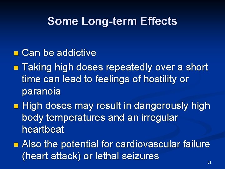 Some Long-term Effects Can be addictive n Taking high doses repeatedly over a short