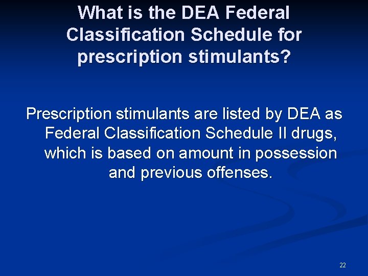 What is the DEA Federal Classification Schedule for prescription stimulants? Prescription stimulants are listed