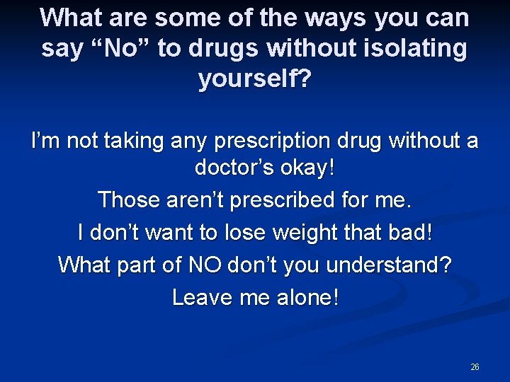 What are some of the ways you can say “No” to drugs without isolating