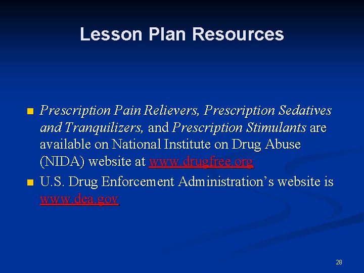 Lesson Plan Resources n n Prescription Pain Relievers, Prescription Sedatives and Tranquilizers, and Prescription