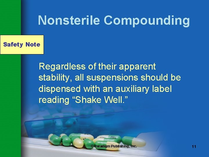Nonsterile Compounding Safety Note Regardless of their apparent stability, all suspensions should be dispensed Nonsterile Compounding Safety Note Regardless of their apparent stability, all suspensions should be dispensed