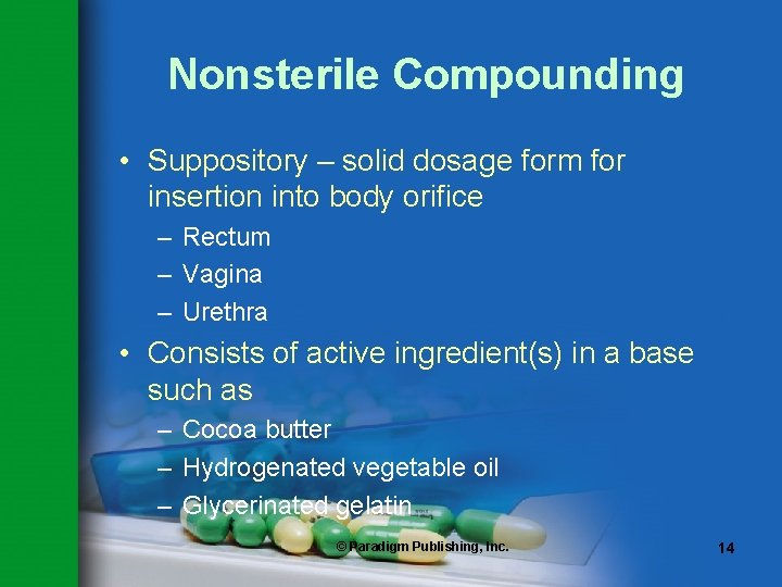 Nonsterile Compounding • Suppository – solid dosage form for insertion into body orifice – Nonsterile Compounding • Suppository – solid dosage form for insertion into body orifice –