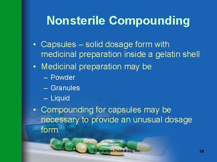 Nonsterile Compounding • Capsules – solid dosage form with medicinal preparation inside a gelatin Nonsterile Compounding • Capsules – solid dosage form with medicinal preparation inside a gelatin