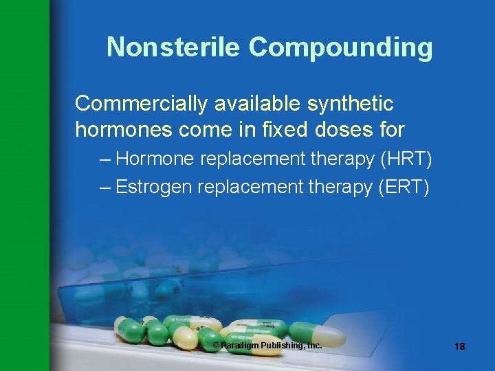 Nonsterile Compounding Commercially available synthetic hormones come in fixed doses for – Hormone replacement Nonsterile Compounding Commercially available synthetic hormones come in fixed doses for – Hormone replacement