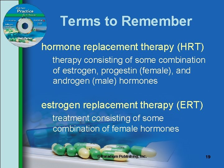 Terms to Remember hormone replacement therapy (HRT) therapy consisting of some combination of estrogen, Terms to Remember hormone replacement therapy (HRT) therapy consisting of some combination of estrogen,