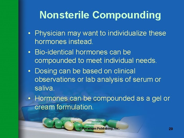Nonsterile Compounding • Physician may want to individualize these hormones instead. • Bio-identical hormones Nonsterile Compounding • Physician may want to individualize these hormones instead. • Bio-identical hormones