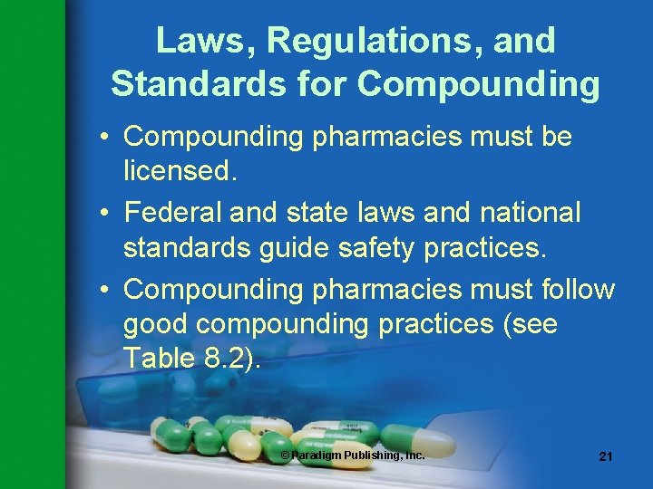 Laws, Regulations, and Standards for Compounding • Compounding pharmacies must be licensed. • Federal Laws, Regulations, and Standards for Compounding • Compounding pharmacies must be licensed. • Federal